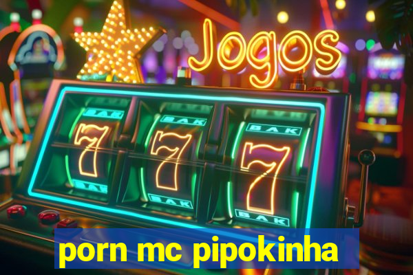 porn mc pipokinha